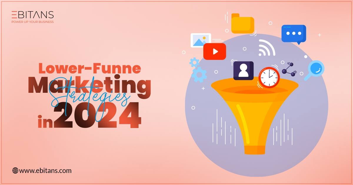 Top Lower-Funnel Marketing Strategies in 2024