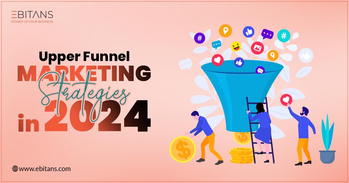 Top Upper-Funnel Marketing Strategies in 2024