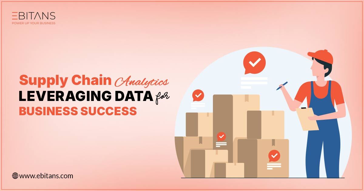 Supply Chain Analytics: Unlocking the Power of Data for Modern Business Success